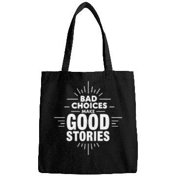 Discover Bad Choices Make Good Stories Bags