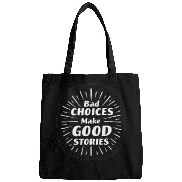 Discover Bad Choices Make Good Stories Bags