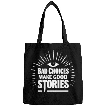 Discover Bad Choices Make Good Stories Bags