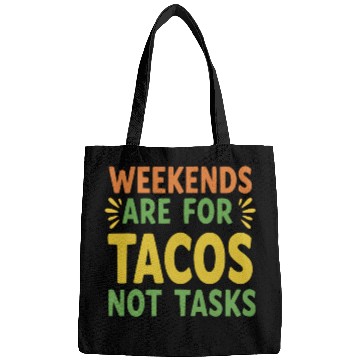 Discover Weekends are for tacos not tasks Bags