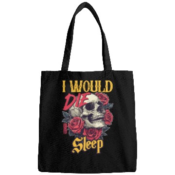 Discover I Would Die For Sleep skull Roses Design Bags