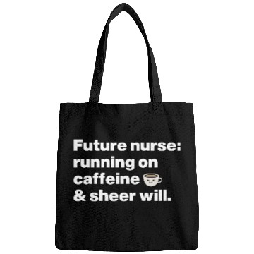 Discover Running on Caffeine & Sheer Will Aspiring Nurse Bags