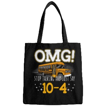 Discover OMG Stop Talking And Just Say 10-4 Bags