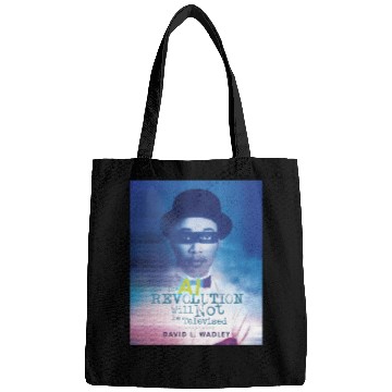 Discover The AI Revolution Will Not Be Televised Bags