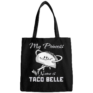 Discover Funny My Princess Name is Taco Belle Taco Lover Bags