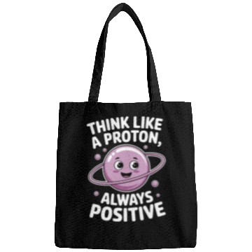 Discover Think Like a Proton – Always Positive Bags