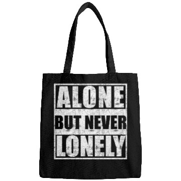 Discover Alone but never lonely Bags