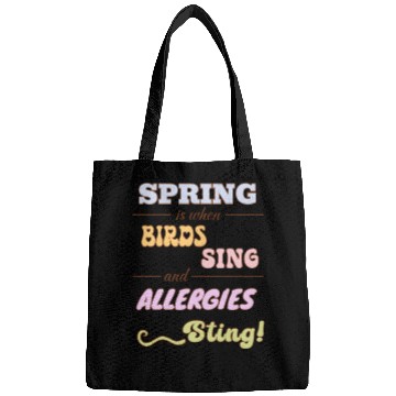 Discover Spring is when birds sing and allergies sting Bags