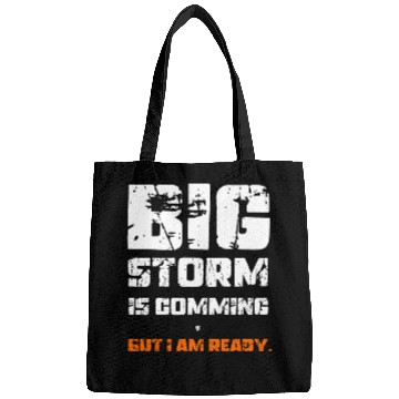Discover BIG STORM IS COMING, BUT I AM READY., Unique Bags