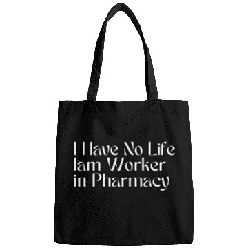 Discover Have No Life lam Worker in Pharmacy Bags