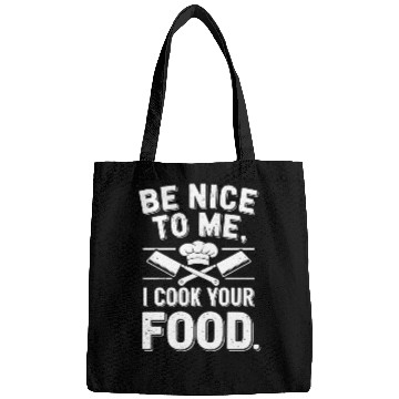 Discover Be Nice To Me I Cook Your Food Chef Bags