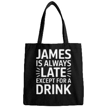 Discover James Is Always Late Except For A Drink Bags