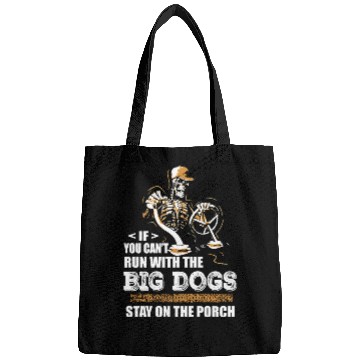 Discover If You Cant Run With The Big Dogs Bags
