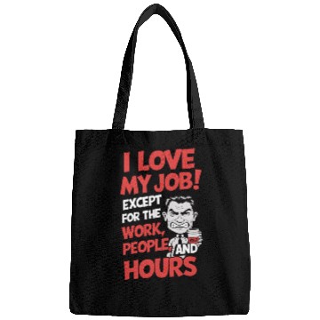 Discover Sarcastic Work Humor – I Love My Job, Funny Meme Bags