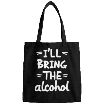 Discover I'll Bring the Alcohol Party Saying Quote Bags