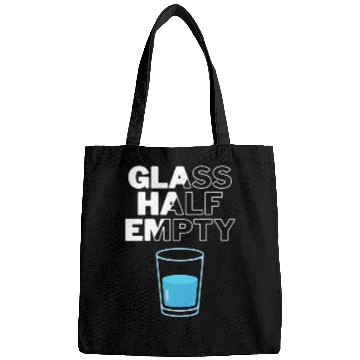 Discover Glass Half Empty - Pessimist Bags