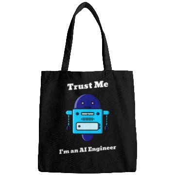 Discover Trust Me I m an AI Engineer Bags