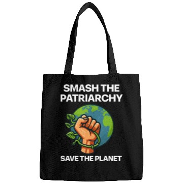 Discover Smash the patriarchy save the planet Bags