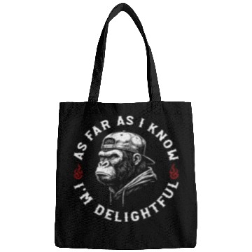 Discover As Far As I Know I'm Delightful Funny Monkey Bags