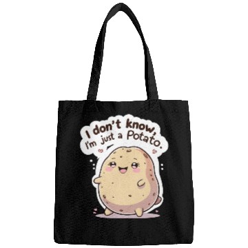 Discover I don't know, I'm just a potato Bags