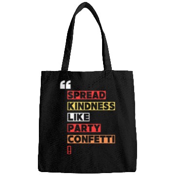 Discover Toss kindness around like it s party confetti Bags