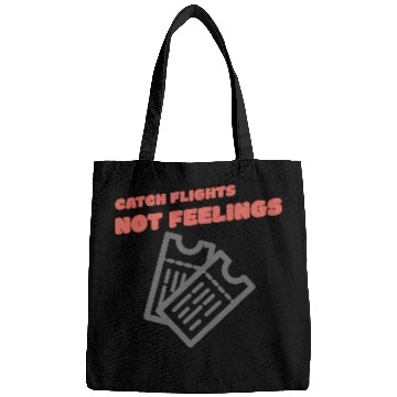 Discover CATCH FLIGHTS NOT FEELINGS Bags