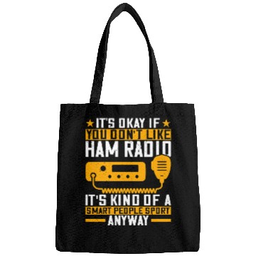 Discover It s okay if you don t like ham radio operator Bags
