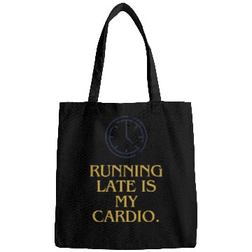 Discover Running late is my cardio Bags