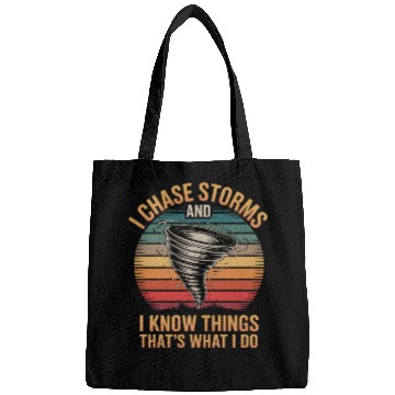 Discover I Chase Storms And I Know Things Storm Chasing Bags