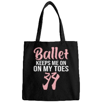 Discover Ballet Keeps Me On My Toes Bags