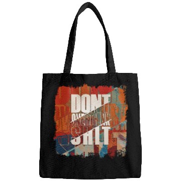 Discover "Don't Overthink Shit" Bags