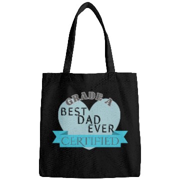 Discover Best Dad Ever Grade A Certified Bags