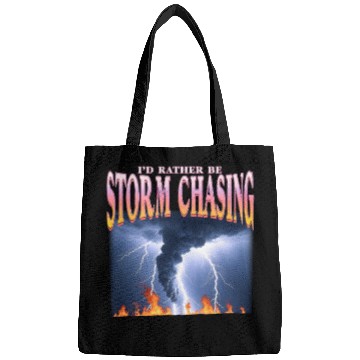 Discover I'd Rather Be Storm Chasing Weather Meteorologist Bags