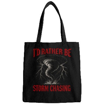 Discover I'd Rather Be Storm Chasing Weather Meteorologist Bags