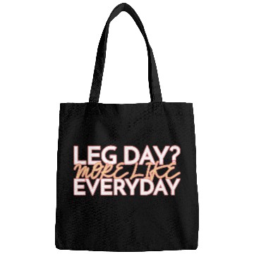 Discover LEG DAY MORE LIKE EVERYDAY Bags