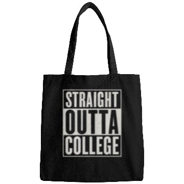Discover "STRAIGHT OUTTA COLLEGE" Bags