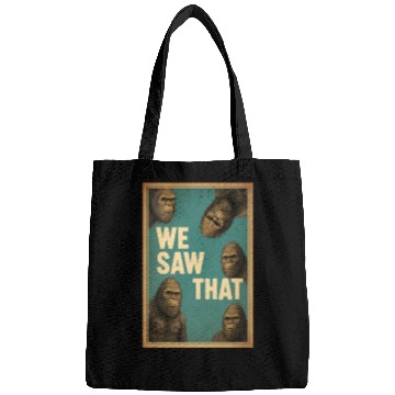 Discover Bigfoot We Saw That Meme, Sasquatch Funny Bags