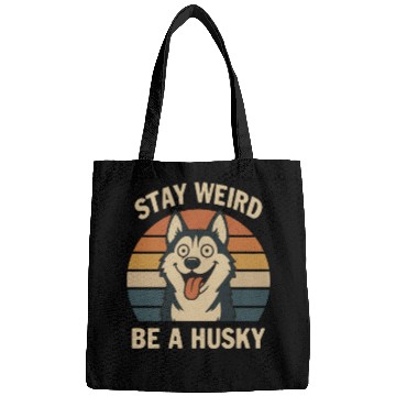 Discover Stay Weird Be A Husky Bags