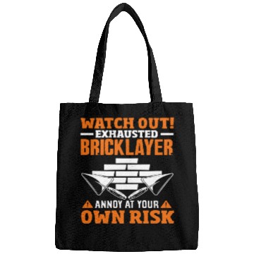 Discover Bricklayer Watch Out Exhausted Annoy Own Risk Bags