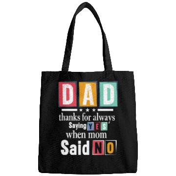 Discover Funny Dad Quote - Thanks for Saying Yes Design Bags