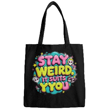 Discover Stay Weird, It Suits You Bags