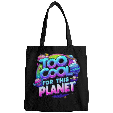 Discover Too Cool for This Planet Bags
