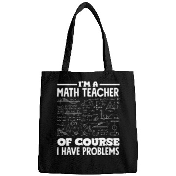 Discover Math Teacher Of Course I Have Problems Bags