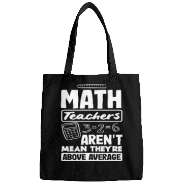 Discover Math Teacher Aren't Mean They're Above Average Bags