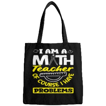 Discover Math Teacher Of Course I Have Problems Bags