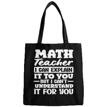 Discover Math Teacher I Can Explain It To You Quote Bags
