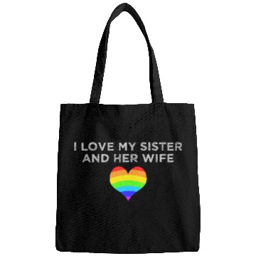 Discover I love my sister and her wife gay pride supportive Bags