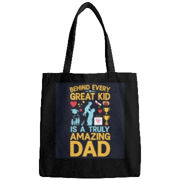 Discover Behind every great kid is a truly amazing dad Bags