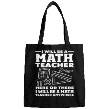 Discover Math Teacher Here Or There Anywhere Quote Bags