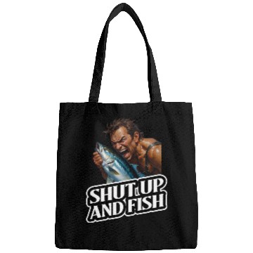 Discover Shut Up And Fish (Fishing) Bags